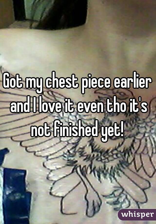 Got my chest piece earlier and I love it even tho it's not finished yet! 