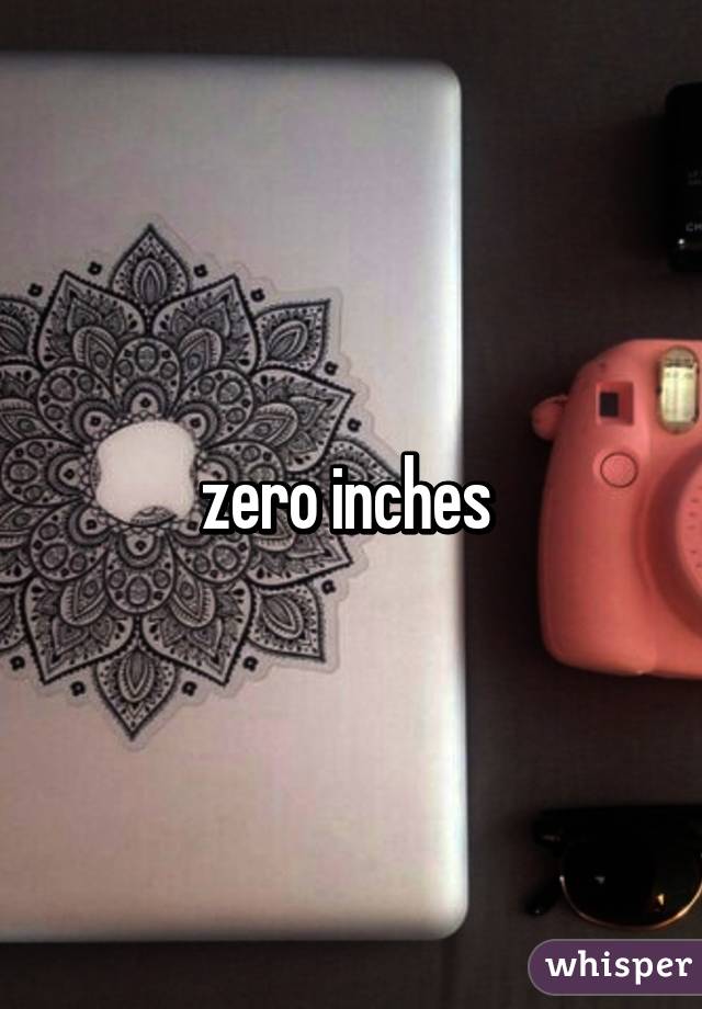 zero inches 