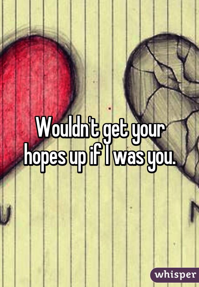 Wouldn't get your hopes up if I was you.