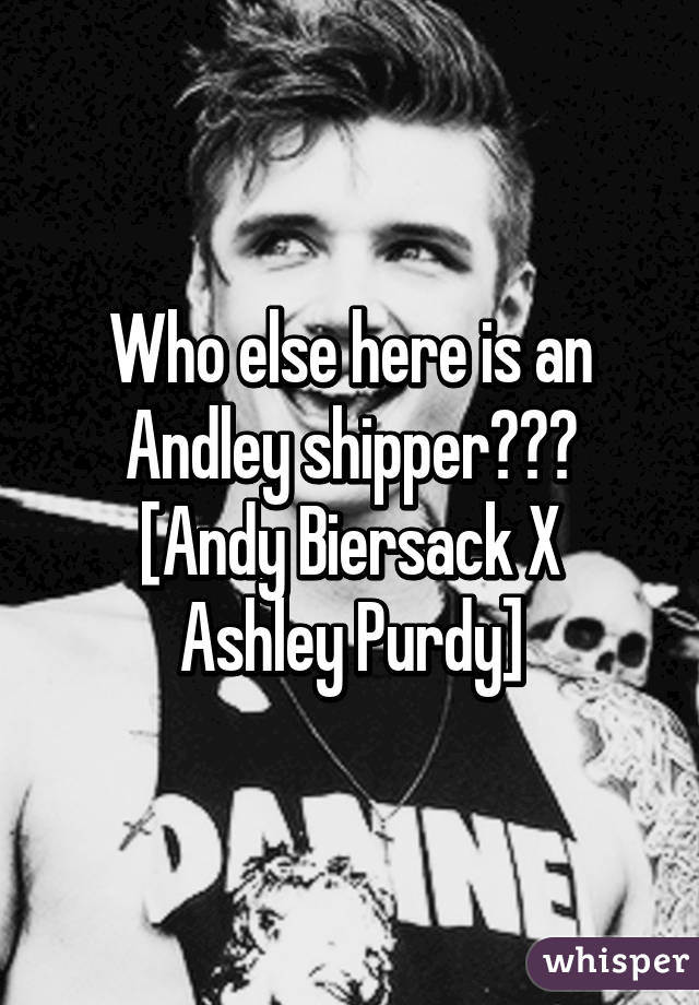 Who else here is an Andley shipper???
[Andy Biersack X Ashley Purdy]