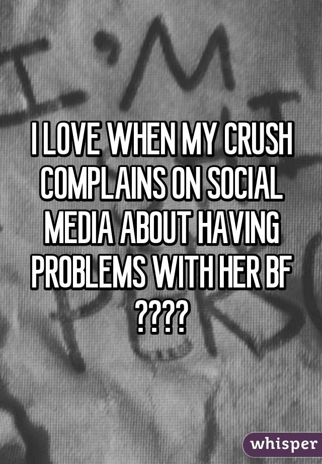 I LOVE WHEN MY CRUSH COMPLAINS ON SOCIAL MEDIA ABOUT HAVING PROBLEMS WITH HER BF ❤❄🌈⚡