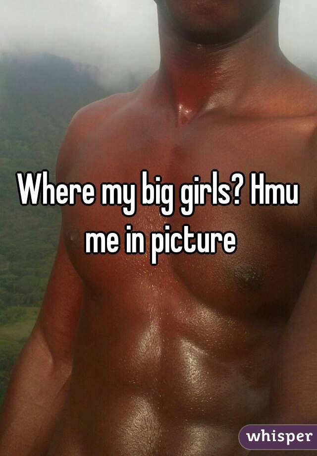 Where my big girls? Hmu me in picture