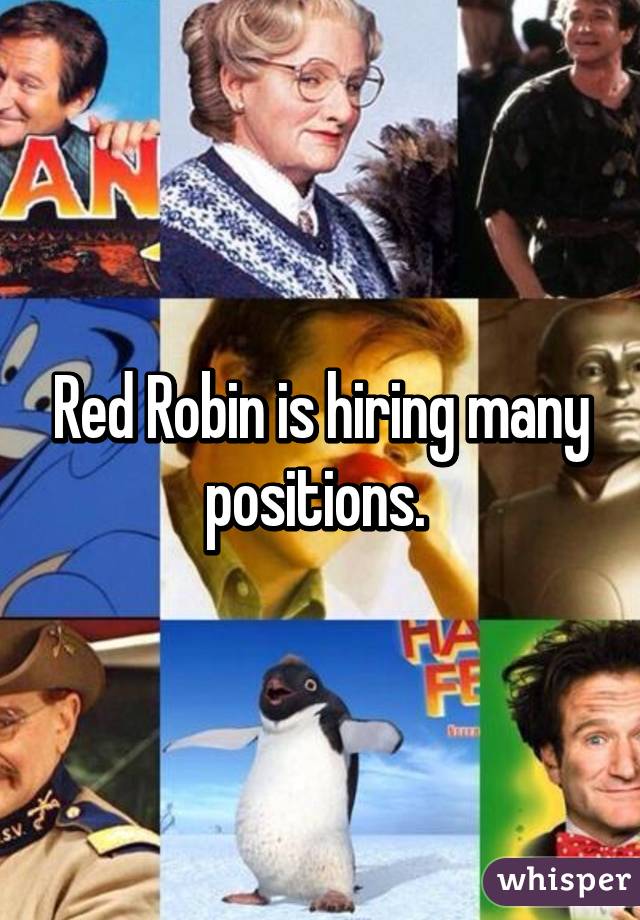 Red Robin is hiring many positions. 