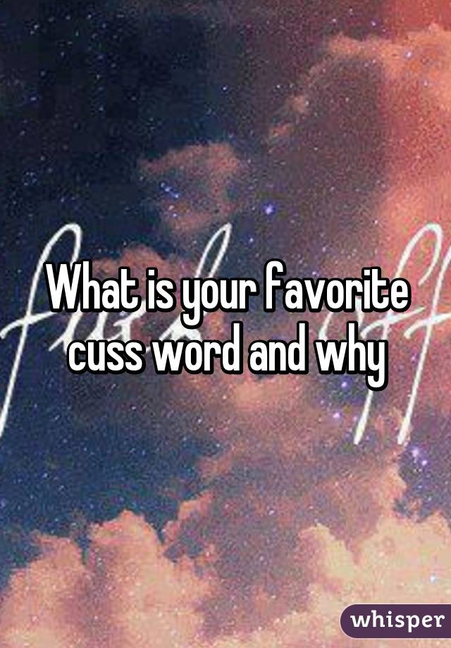 What is your favorite cuss word and why