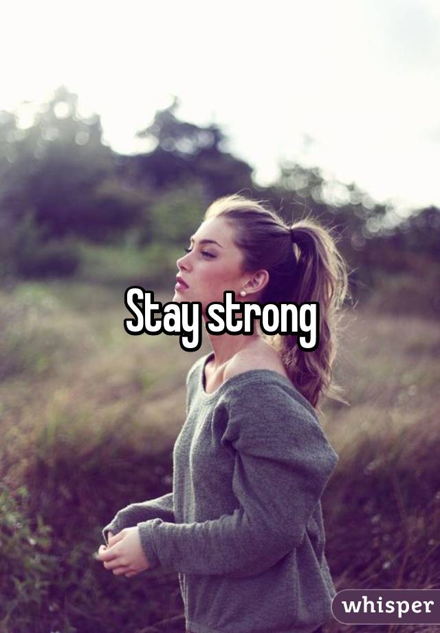 Stay strong