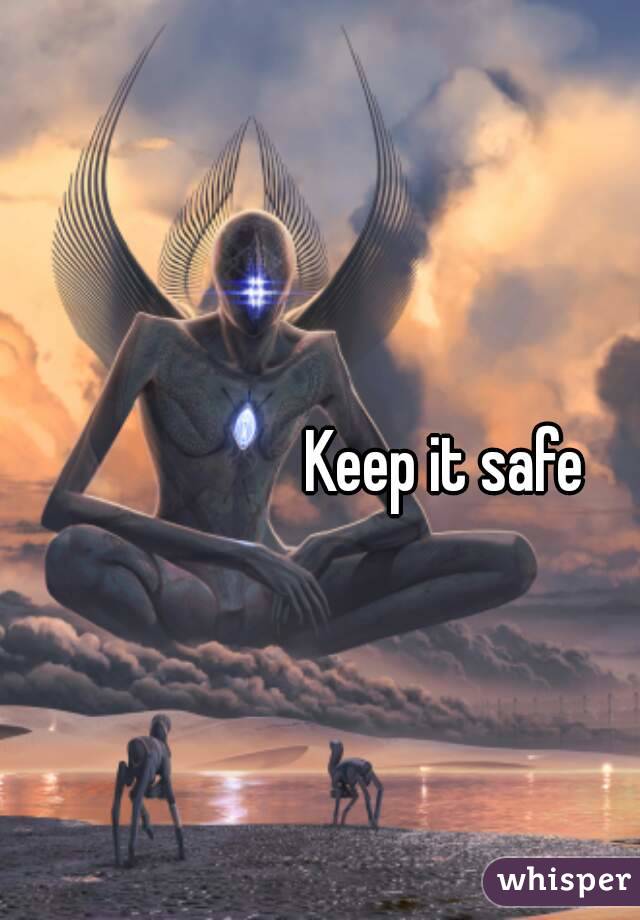 Keep it safe 