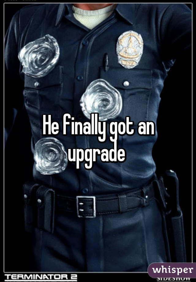 He finally got an upgrade 