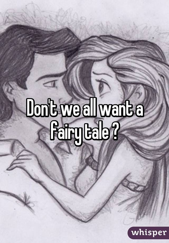 Don't we all want a fairy tale 💕