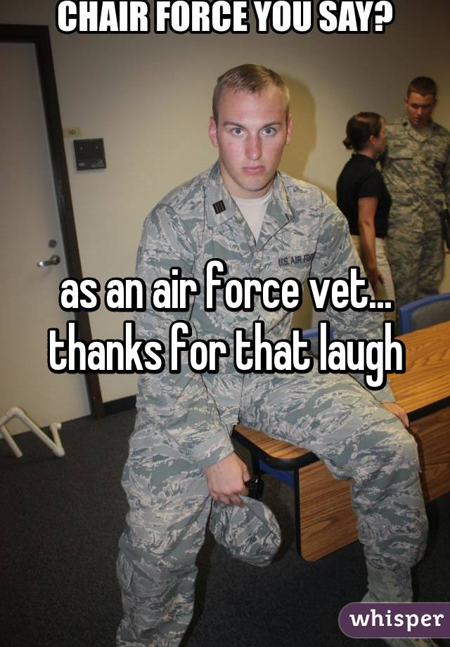 as an air force vet...
thanks for that laugh