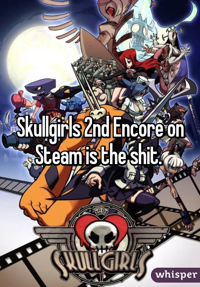 Skullgirls 2nd Encore on Steam is the shit. 