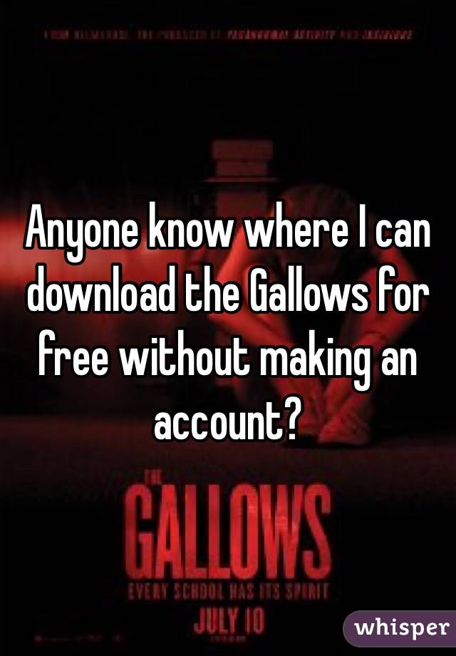 Anyone know where I can download the Gallows for free without making an account?