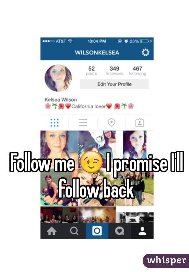 Follow me 😉 I promise I'll follow back 