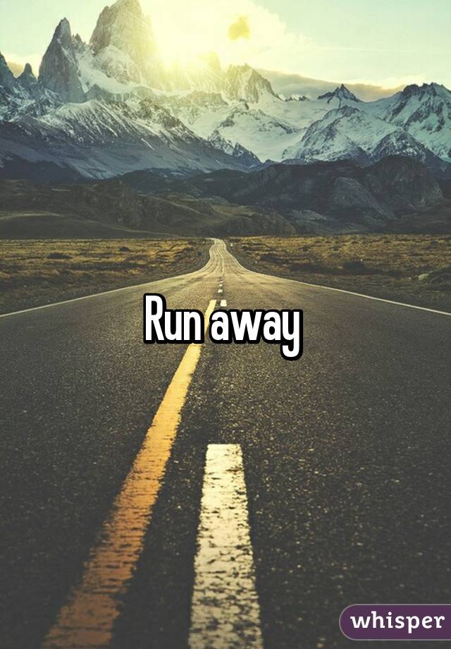 Run away 