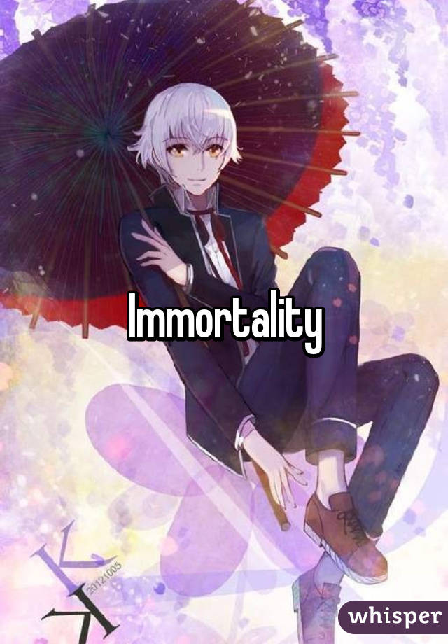 Immortality