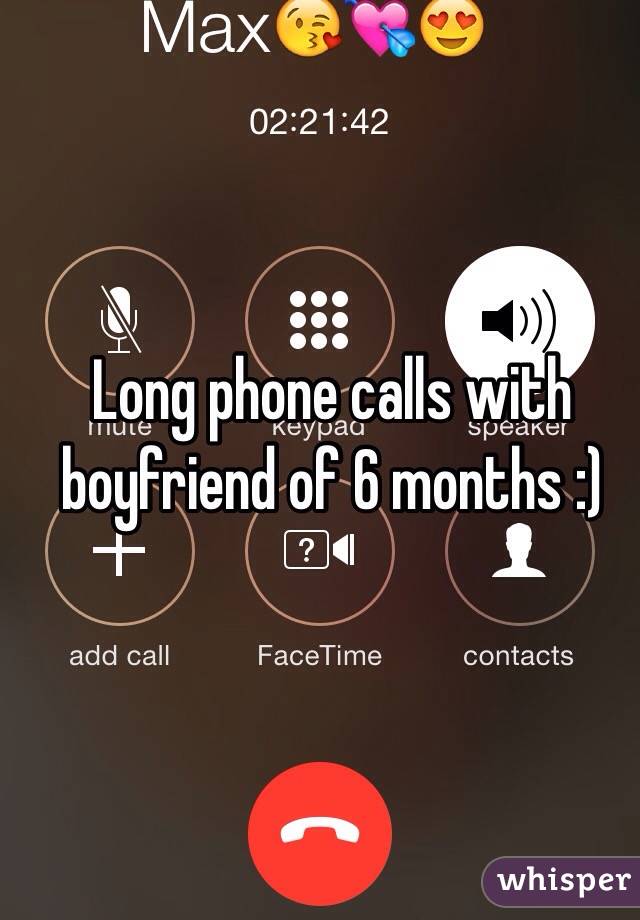 Long phone calls with boyfriend of 6 months :)