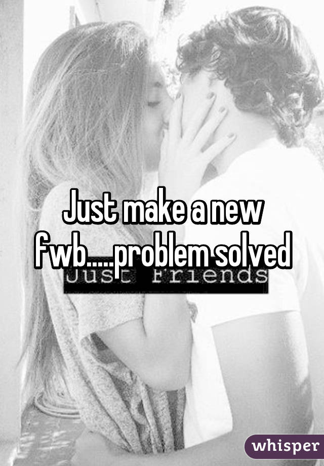 Just make a new fwb.....problem solved