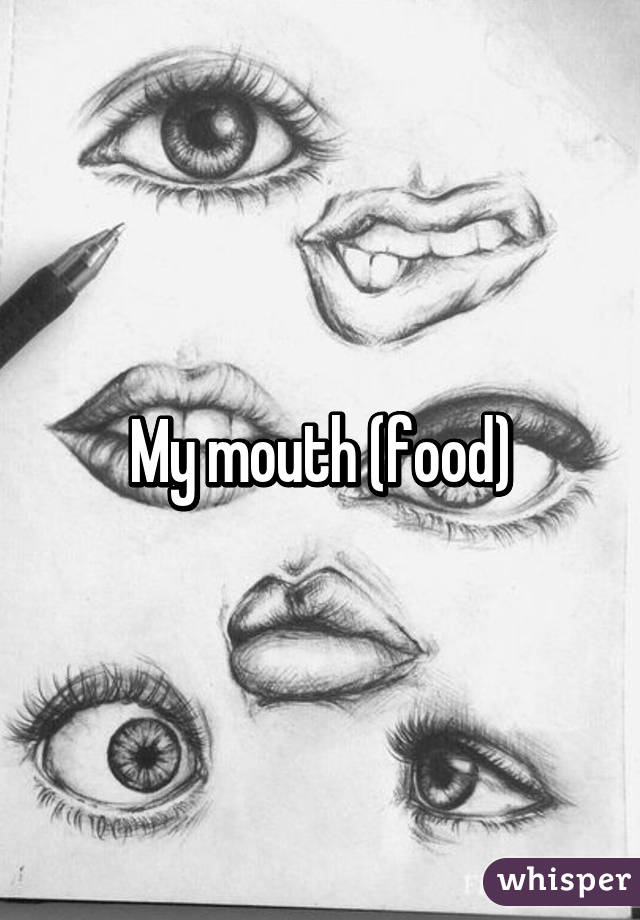 My mouth (food)