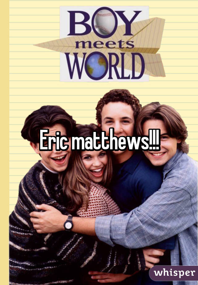 Eric matthews!!!