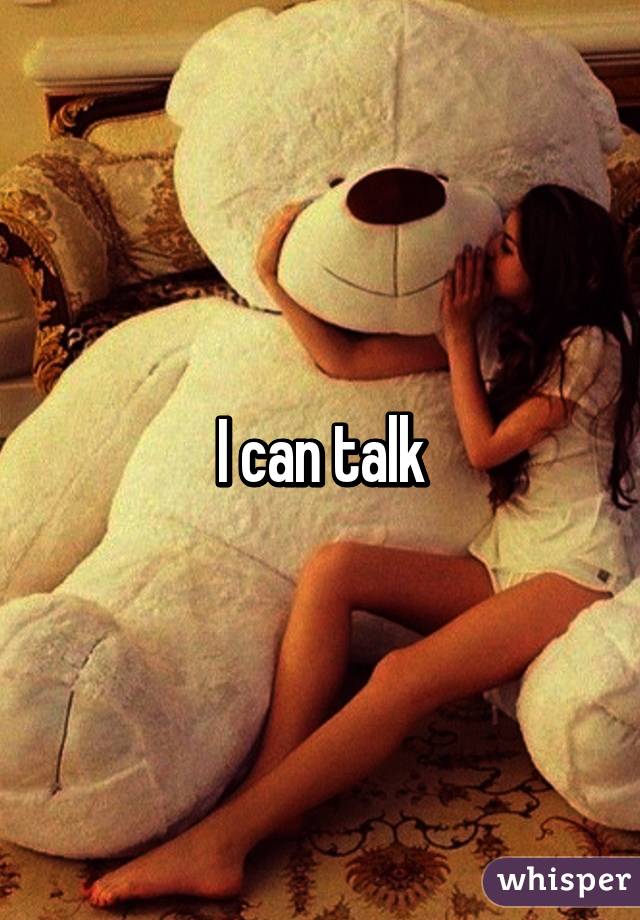 I can talk