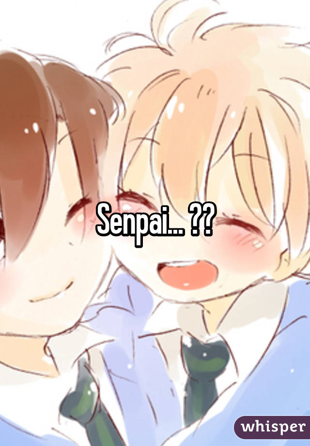 Senpai... 😁👌