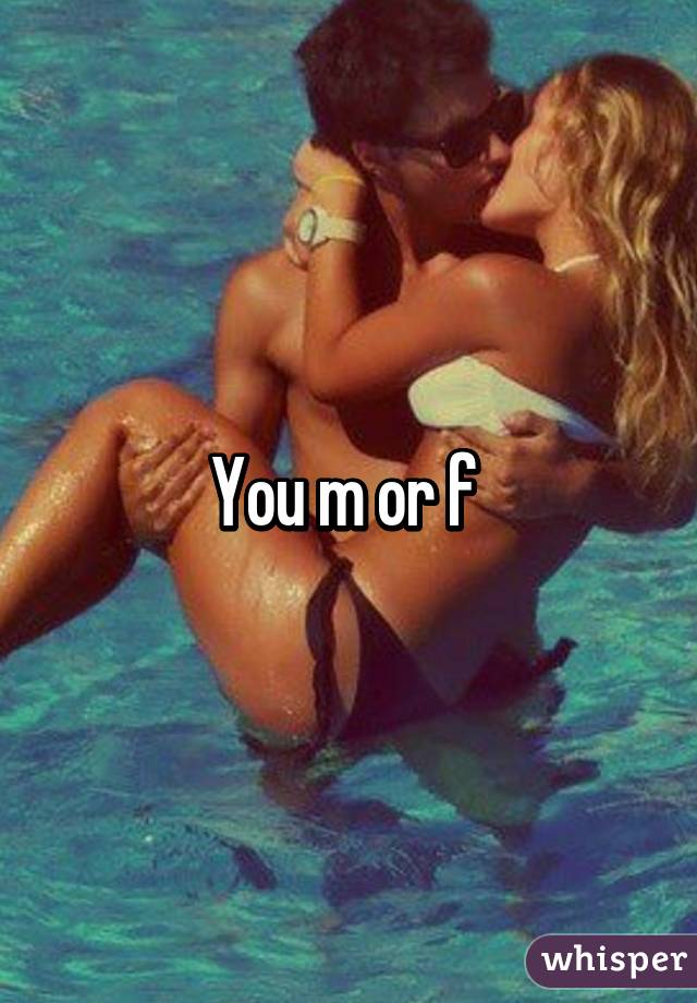 You m or f 