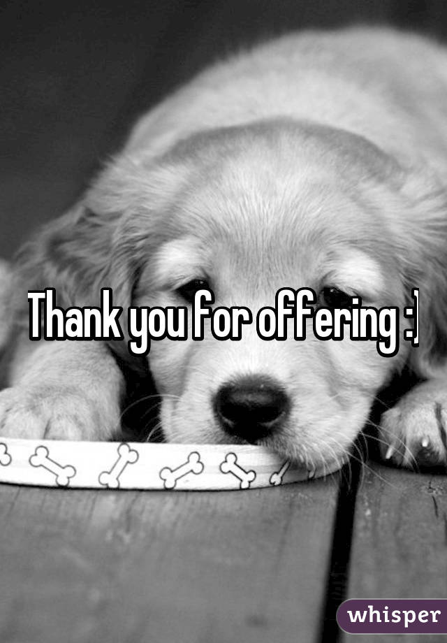 Thank you for offering :)