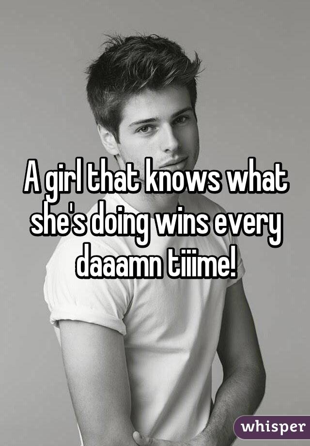 a-girl-that-knows-what-she-s-doing-wins-every-daaamn-tiiime