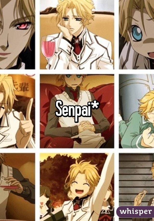 Senpai*