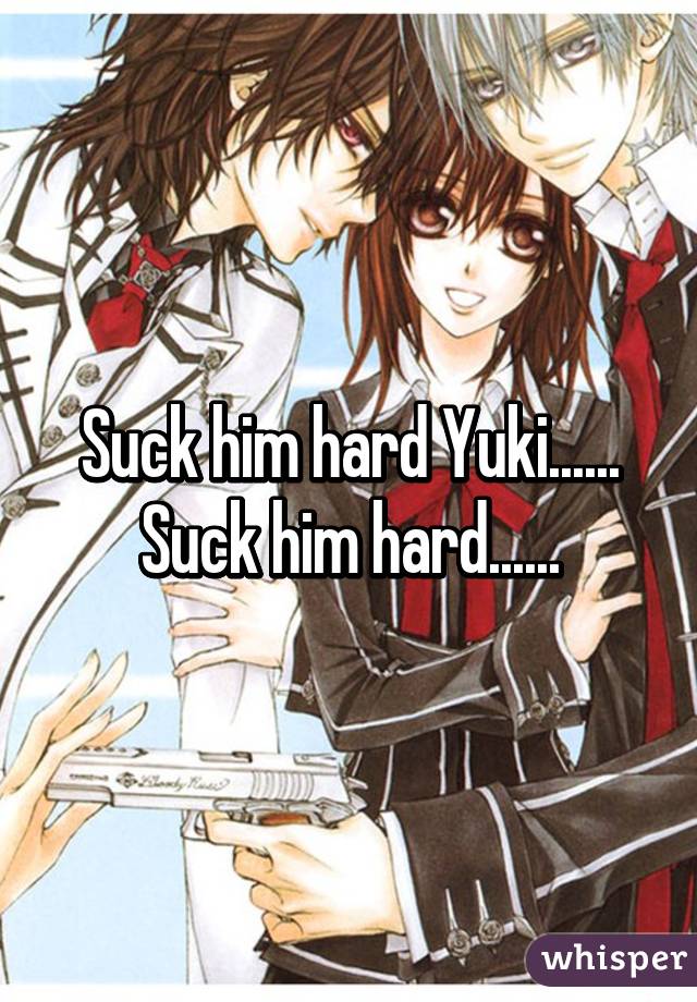 Suck him hard Yuki......
Suck him hard......