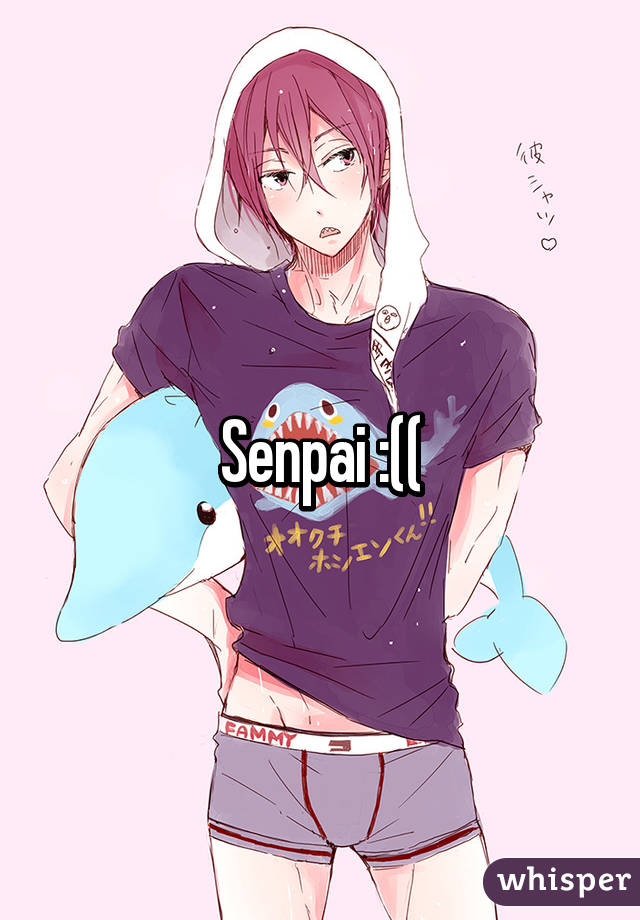 Senpai :((