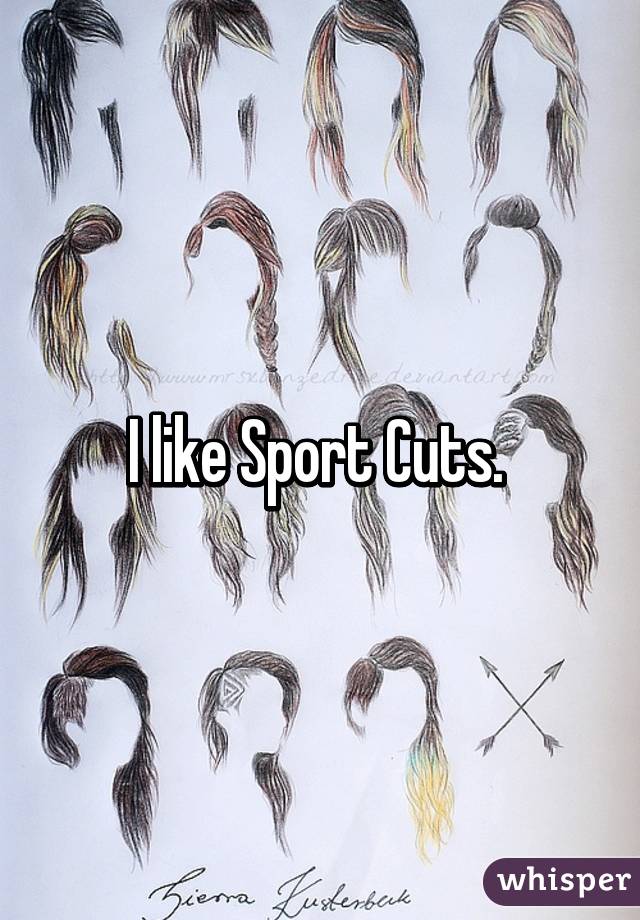 I like Sport Cuts. 