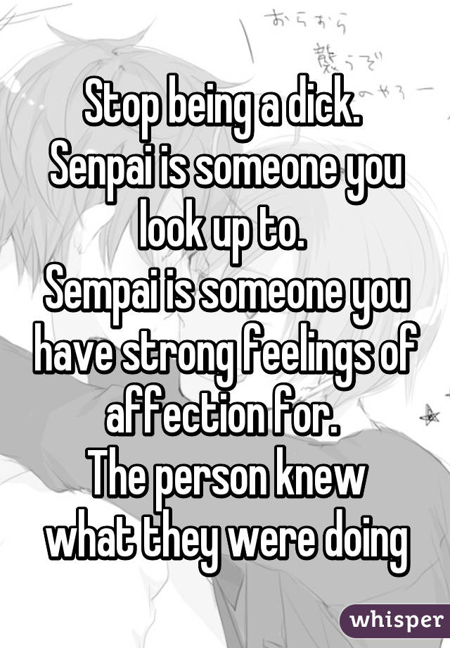 Stop being a dick. 
Senpai is someone you look up to. 
Sempai is someone you have strong feelings of affection for. 
The person knew what they were doing