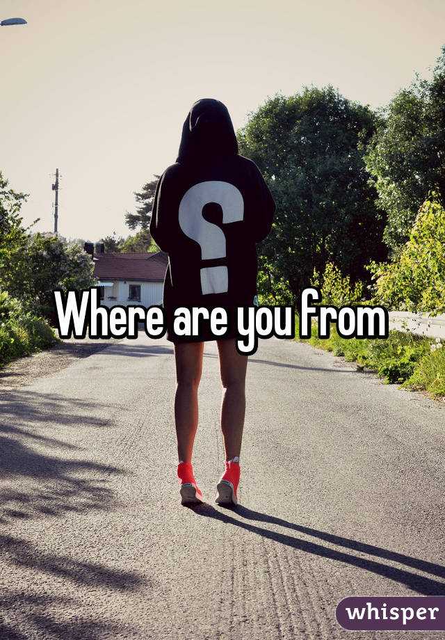 Where are you from 