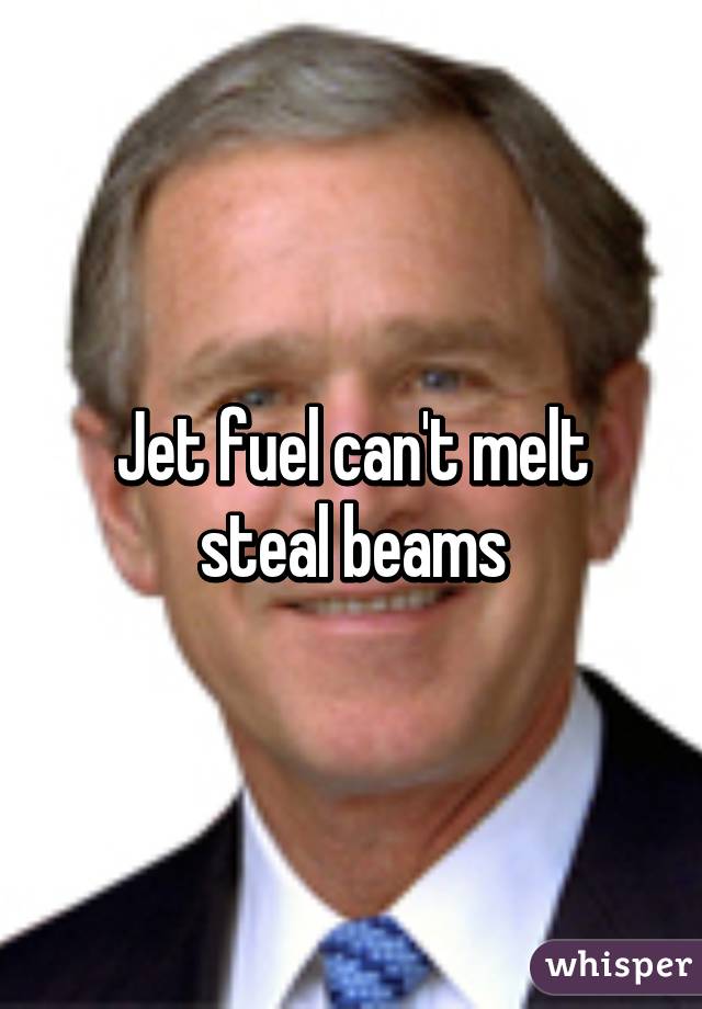 Jet fuel can't melt steal beams