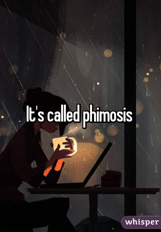 It's called phimosis 