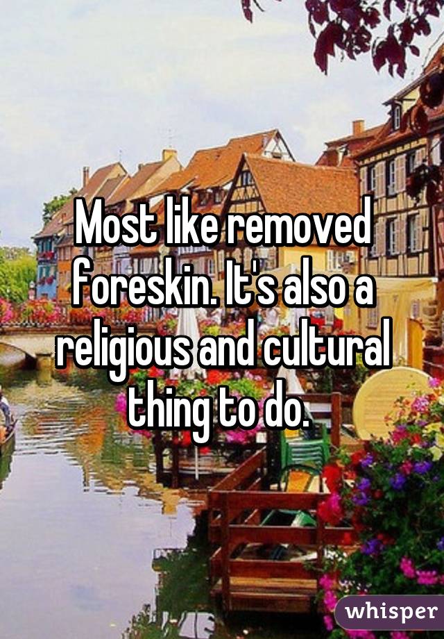 Most like removed foreskin. It's also a religious and cultural thing to do. 