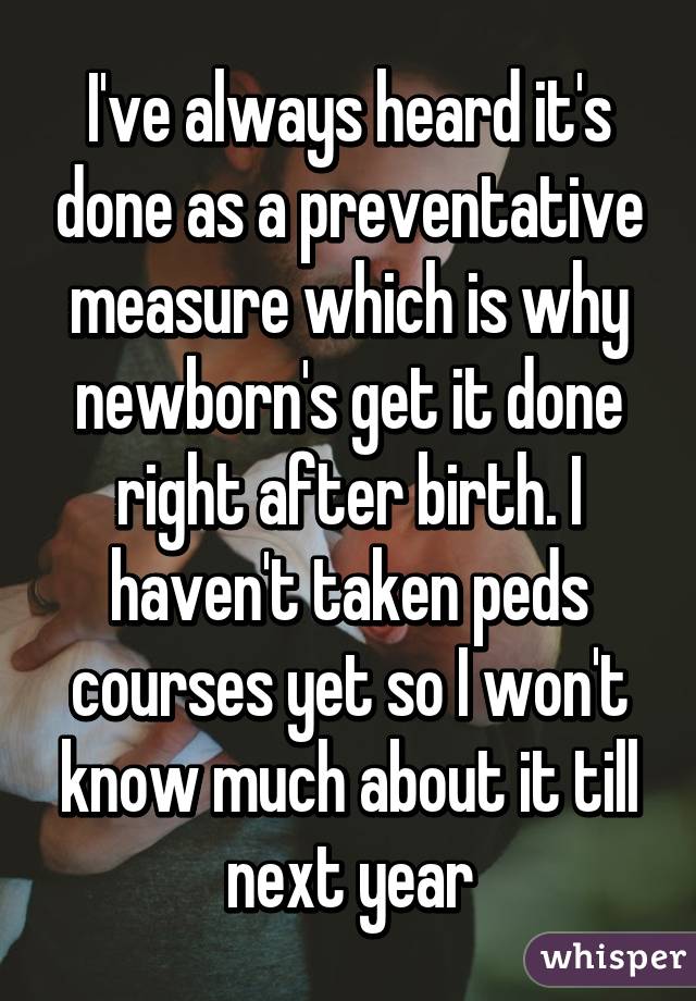 I've always heard it's done as a preventative measure which is why newborn's get it done right after birth. I haven't taken peds courses yet so I won't know much about it till next year