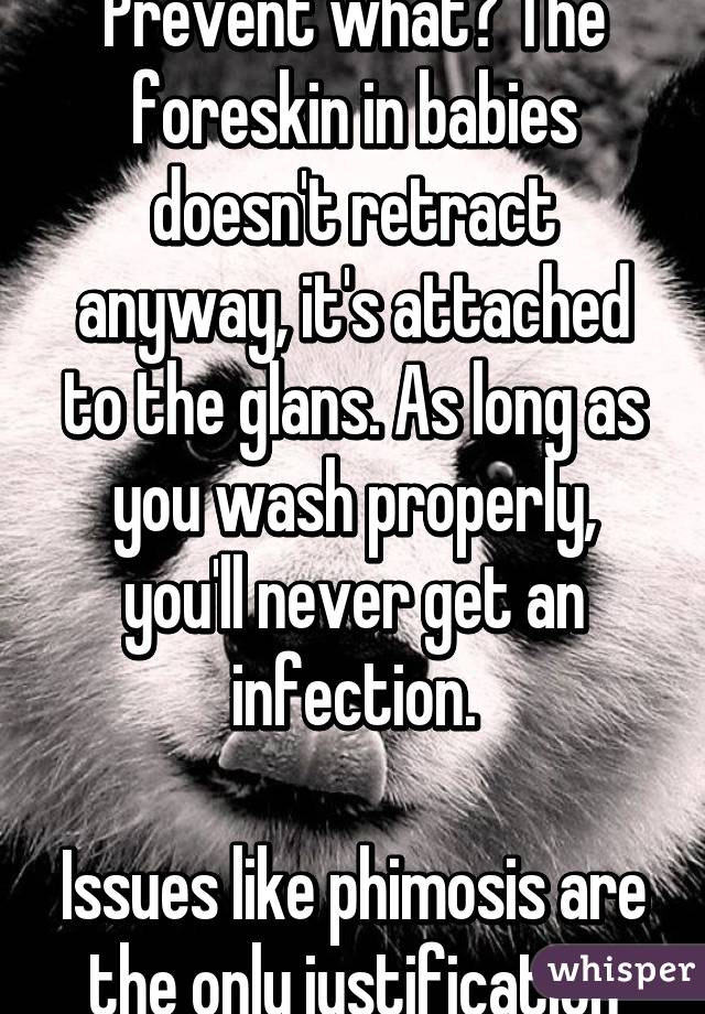 Prevent what? The foreskin in babies doesn't retract anyway, it's attached to the glans. As long as you wash properly, you'll never get an infection.

Issues like phimosis are the only justification