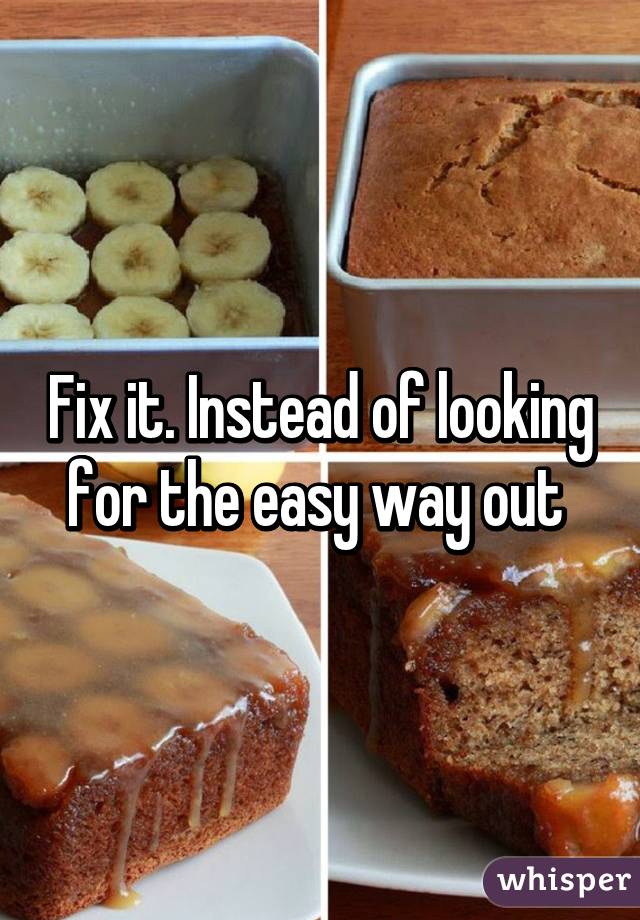 Fix it. Instead of looking for the easy way out 