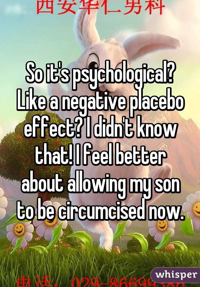 So it's psychological? Like a negative placebo effect? I didn't know that! I feel better about allowing my son to be circumcised now.