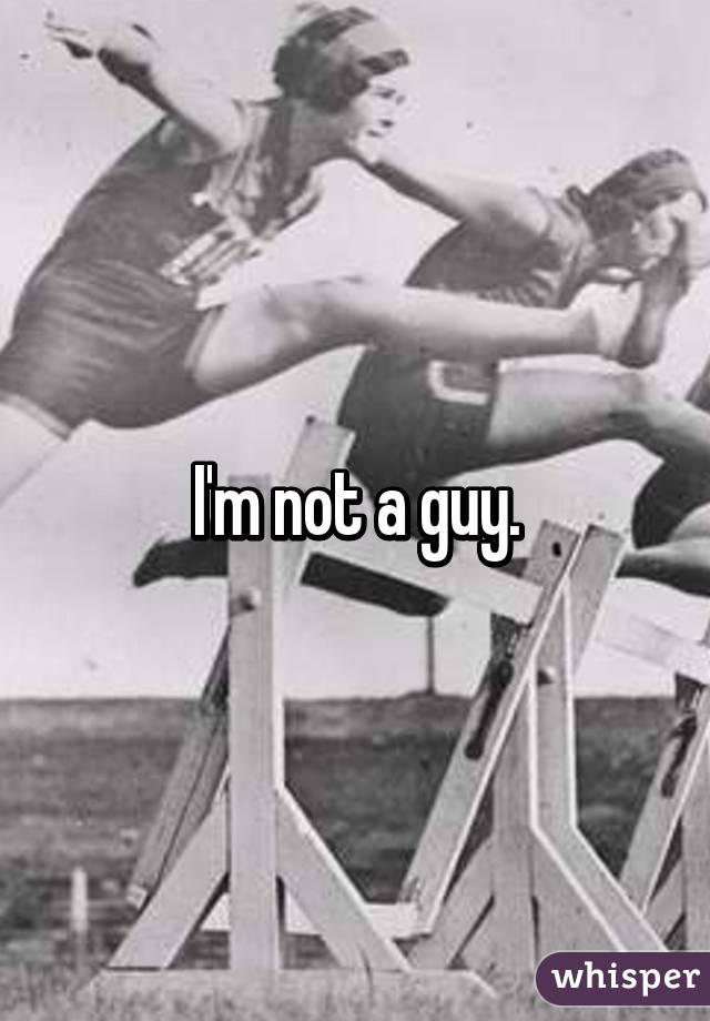 I'm not a guy.