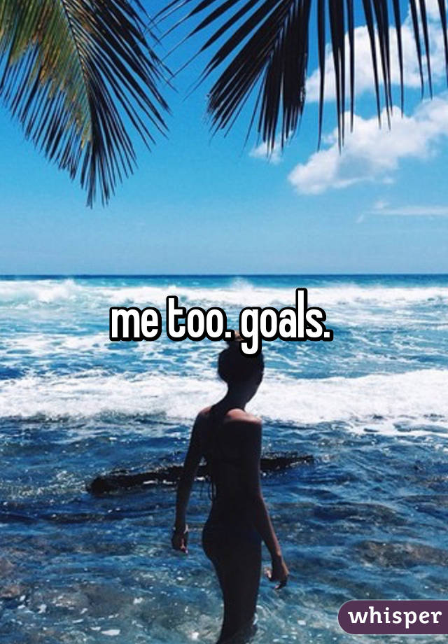 me too. goals. 