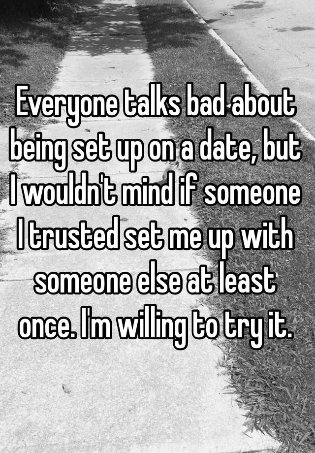 everyone-talks-bad-about-being-set-up-on-a-date-but-i-wouldn-t-mind-if