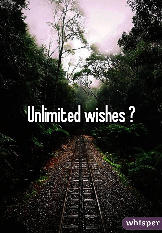 Unlimited wishes 😉