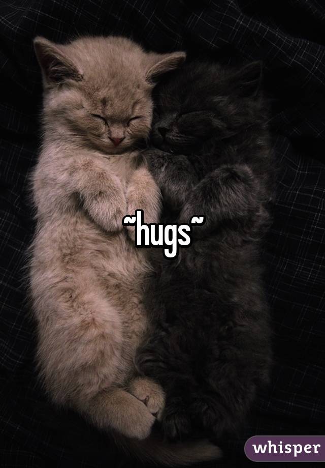 ~hugs~