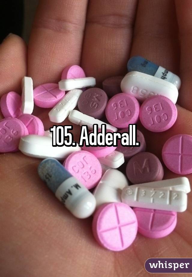 105. Adderall. 