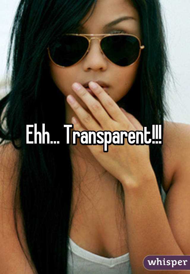Ehh... Transparent!!! 