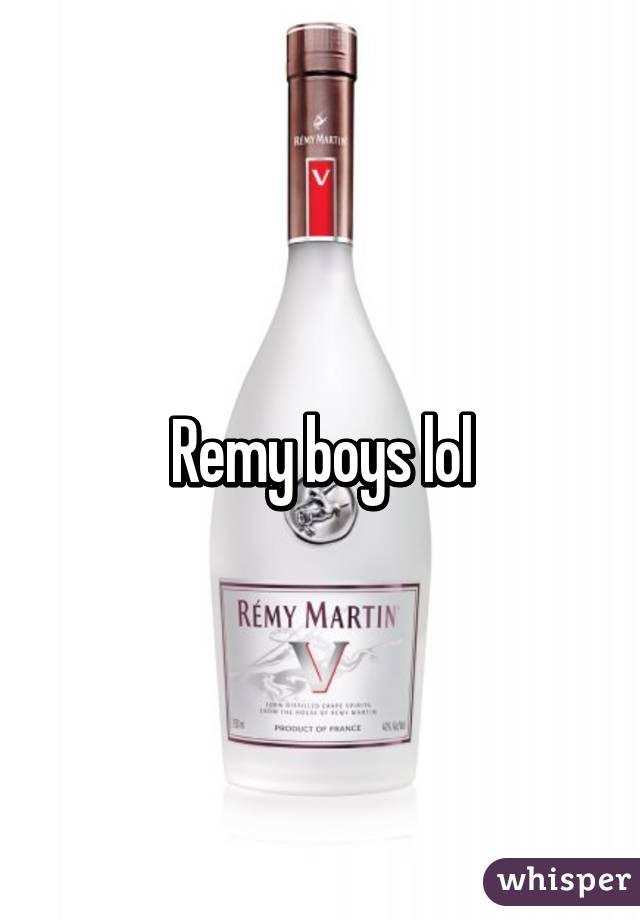 Remy boys lol