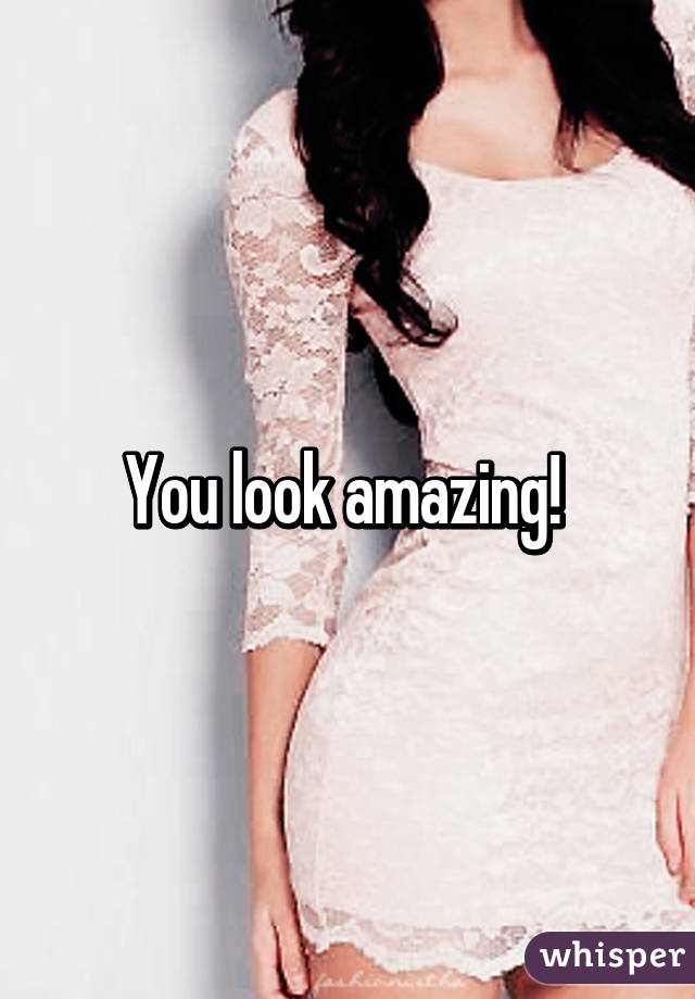 You look amazing! 
