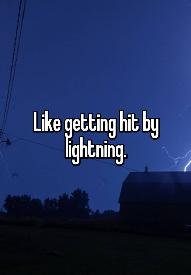 Like Getting Hit By Lightning 